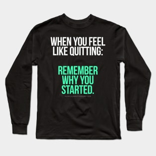 When you feel like quitting.. DON'T! Long Sleeve T-Shirt